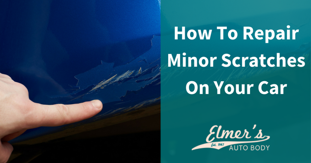 How To Repair Minor Scratches On Your Car Elmer's Auto Body