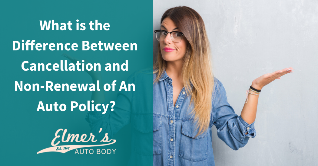 What is the Difference Between Cancellation and Non-Renewal of An Auto Policy?