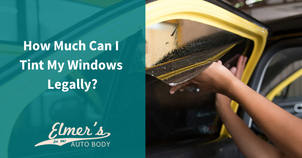 How Much Can I Tint My Windows Legally? Elmer's Auto Body