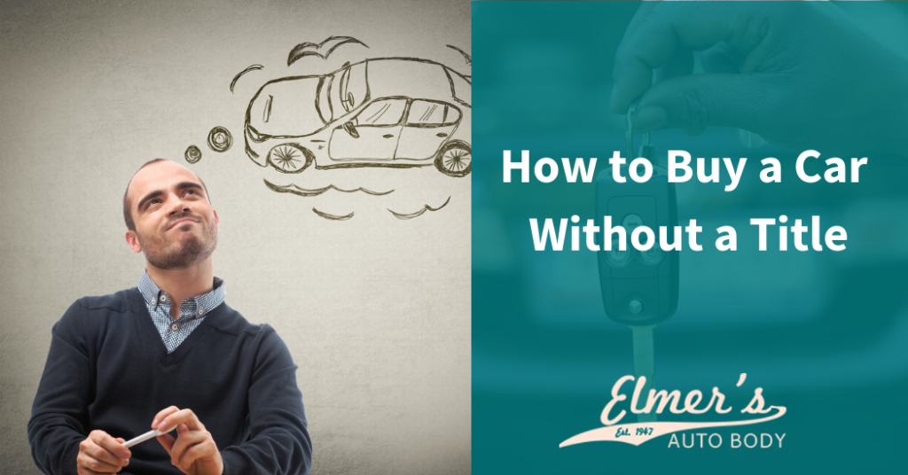 How to Buy a Car Without a Title | Elmer's Auto Body