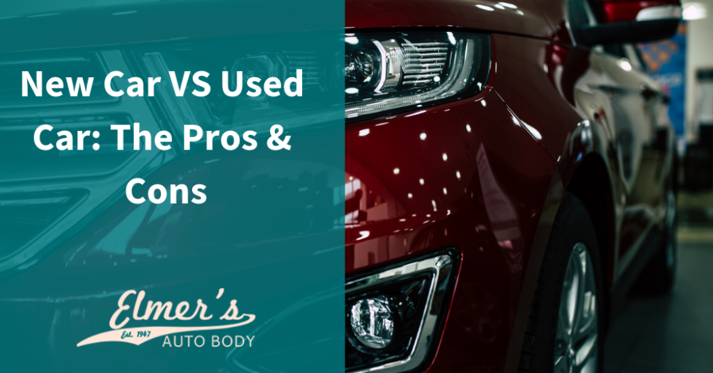 New Car VS Used Car The Pros & Cons Elmer's Auto Body