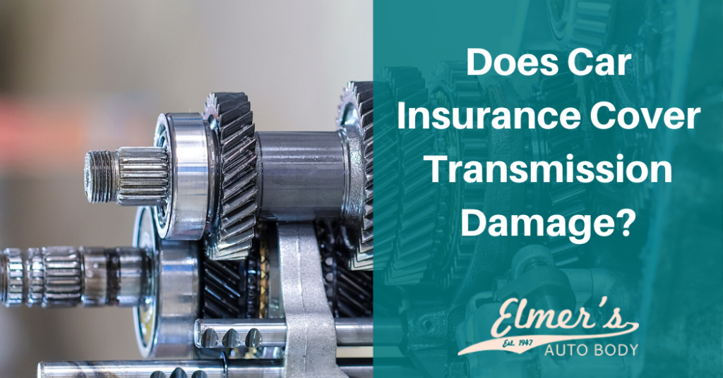 Does Car Insurance Cover Transmission Damage? Elmer's Auto Body