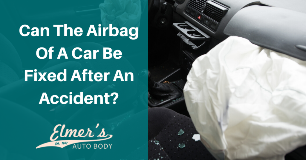 Can The Airbag Of A Car Be Fixed After An Accident? Elmer's Auto Body
