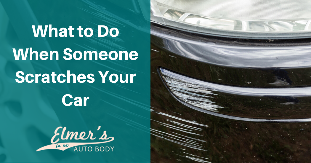 What to Do When Someone Scratches Your Car