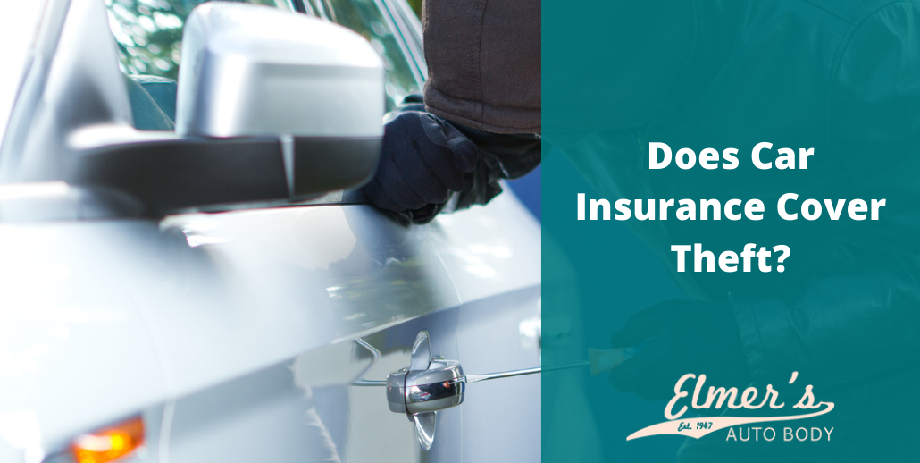 Does Car Insurance Cover Theft_ | Elmer's Auto Body